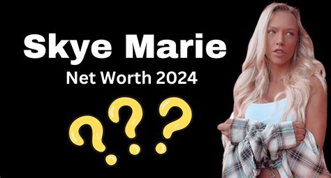 skye marie net worth